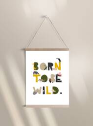 Born To Be Wild Print, Printed Onto 250Gsm Thick Matte Finish Premium Paper - Perfect For Baby & Children's Rooms - thumbnail 1