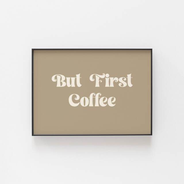 Coffee Poster, But First Coffee, Gifts For Lovers, Kitchen Artwork, A2 - A6, Large Prints - image 1