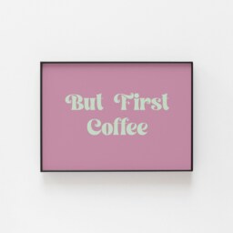 Coffee Poster, But First Coffee, Gifts For Lovers, Kitchen Artwork, A2 - A6, Large Prints - thumbnail 3