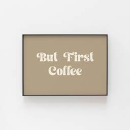 Coffee Poster, But First Coffee, Gifts For Lovers, Kitchen Artwork, A2 - A6, Large Prints - thumbnail 1