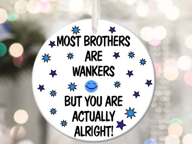 Most Brothers Funny Rude Personalised Christmas Bauble Gift Present Keepsake Novelty Tree Xmas For Him