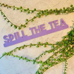 Spill The Tea Acrylic Sign Funky Door Topper, Modern Home Decor - thumbnail 2