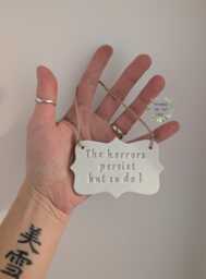 The Horrors Persist But So Do I ~ Clay Plaque - Goth Home Decor, Wall Hangings Mental Health, Depression, Encouragement Gift - thumbnail 1