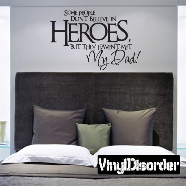 Some People Don't Believe in Heroes But They Haven't Met My Dad - Vinyl Wall Decal Quotes Sticker Fa018Somepeopleiet - image 1