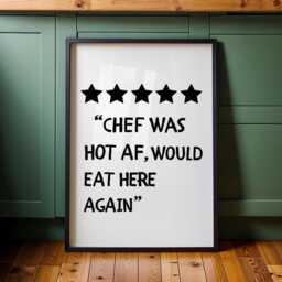 Chef Was Hot Af Print, 5 Star Kitchen Review, Funny Gift, Fun Quote, Wall Art, Would Eat Here Again - thumbnail 3