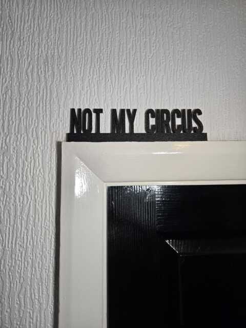Not My Circus Door Topper, Shelf Decor, Wall Quirky Home Interior Gift, Door Decoration - image 1