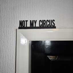 Not My Circus Door Topper, Shelf Decor, Wall Quirky Home Interior Gift, Door Decoration - thumbnail 2