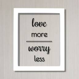 Love More Worry Less - Floating Quote Home Decor Frame Framed Wall Art Sign Plaque Acrylic Table Top Desk Stand Modern Minimalist - thumbnail 2