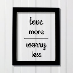 Love More Worry Less - Floating Quote Home Decor Frame Framed Wall Art Sign Plaque Acrylic Table Top Desk Stand Modern Minimalist - thumbnail 1