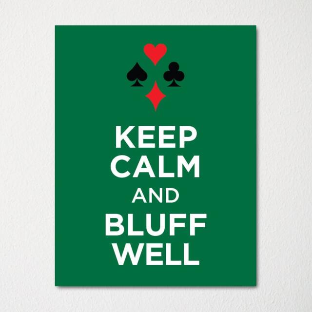 Keep Calm & Bluff Well - Fine Art Print Choice Of Color Purchase 3 Receive 1 Free - image 1