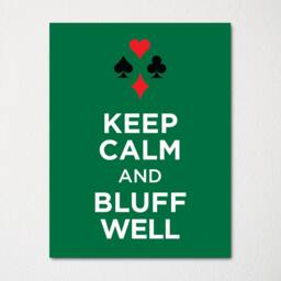 Keep Calm & Bluff Well - Fine Art Print Choice Of Color Purchase 3 Receive 1 Free - thumbnail 1