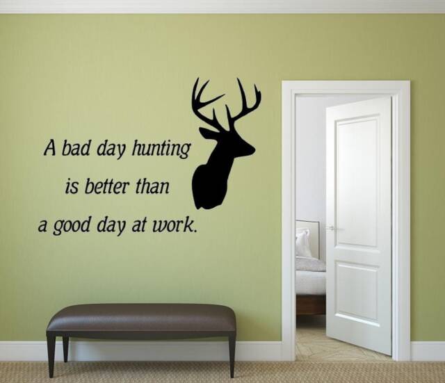 A Bad Day Hunting Is Better Than A Good At Work. Vinyl Wall Decal Only. Add To Walls, Windows, & Mirrors. Mirror Not Included - image 1