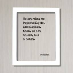 Aristotle - We Are What We Repeatedly Do. Excellence, Then, Is Not An Act, But A Habit Floating Quote Frame Sign Plaque Wall Art Decor - thumbnail 2