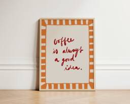 Coffee Is Always A Good Idea Print, Kitchen Wall Art, Decor, Aesthetic Apartment Unframed - thumbnail 1