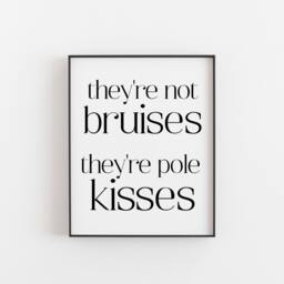 Pole Kisses Print - Funny Dancing Wall Art, Aerialist Gift, Studio Decor, Bruises With Pride Quote, Dance Instructor Present Training - thumbnail 1