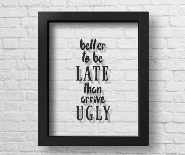Transparent Better To Be Late Than Arrive Ugly, Makeup Quotes Girls Room Decor Gift For Her Bathroom Girly Print Wall Art - image 1