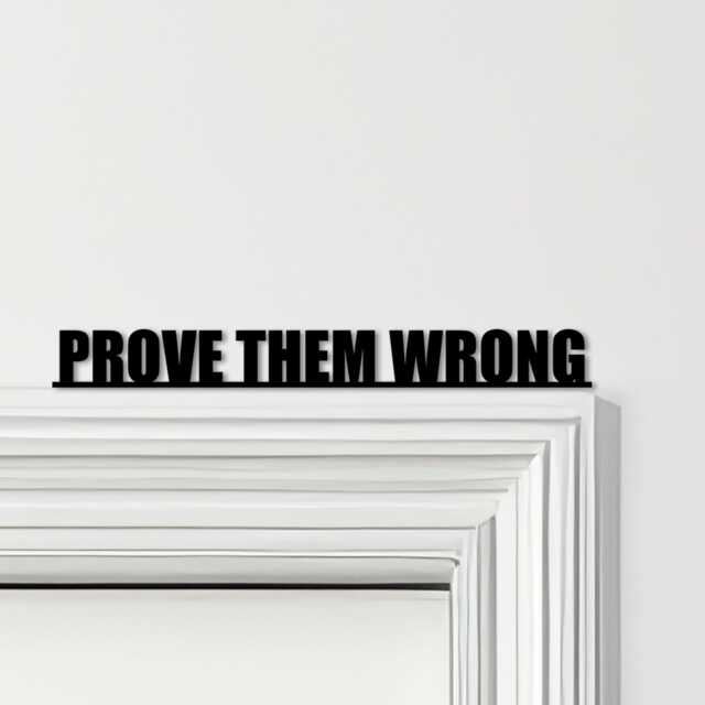 Door Topper Prove Them Wrong Quote Various Colours Top Of Decorative Sign - Novelty Wall Decor, Frame Art, Art - image 1