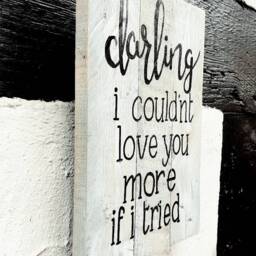 Darling I Couldn't Love You More If Tried - Handmade Wooden Sign Rustic Anniversary Gift Nursery Home Decor Wall -Love - thumbnail 2