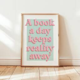 A Book Day Keeps Reality Away Print, Reader Wall Art Home Decor, Bookish Merch Quote Poster, Gift/A4 A3 A2 A1 /Unframed - thumbnail 1