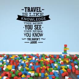 Travel Is Like Knowledge The More You See Know Haven't Seen Quote Wall Decal - Vinyl Car Id007 - thumbnail 1