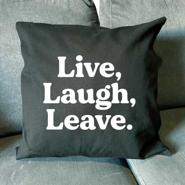 Live, Laugh, Leave Cotton Cushion Cover - 45cm Funny Home Decor - image 1