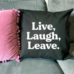 Live, Laugh, Leave Cotton Cushion Cover - 45cm Funny Home Decor - thumbnail 3