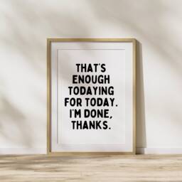 Typography Poster, Quote Text Fun Quotes, Modern Print, Posters & Prints, Funny That's Enough Todaying Prints - thumbnail 2