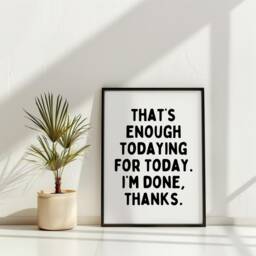 Typography Poster, Quote Text Fun Quotes, Modern Print, Posters & Prints, Funny That's Enough Todaying Prints - thumbnail 3