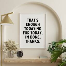 Typography Poster, Quote Text Fun Quotes, Modern Print, Posters & Prints, Funny That's Enough Todaying Prints - thumbnail 1
