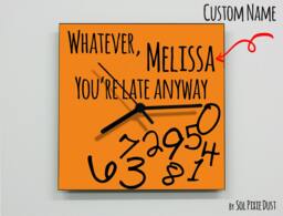 Custom Name Whatever, You're Late Anyway/Square Orange - Wall Clock