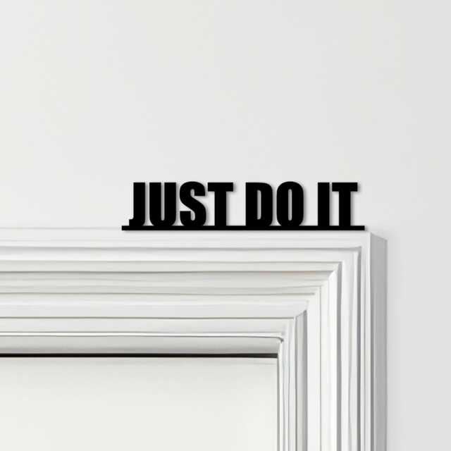 Door Topper Just Do It Quote Various Colours Top Of Decorative Sign - Novelty Wall Decor, Frame Art, Art - image 1