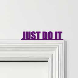 Door Topper Just Do It Quote Various Colours Top Of Decorative Sign - Novelty Wall Decor, Frame Art, Art - thumbnail 4