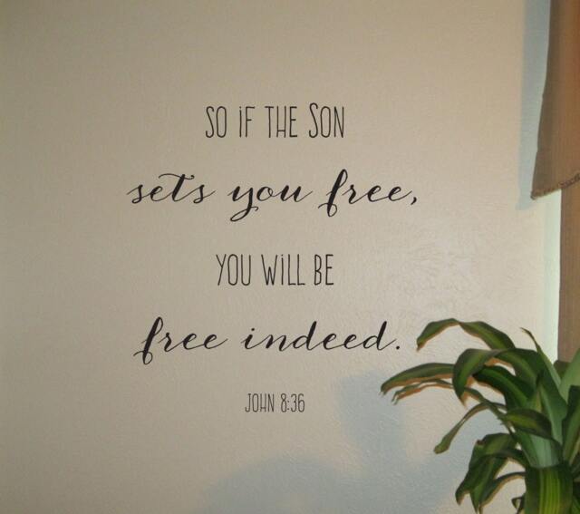 "Vinyl Wall Decal John 836 - ""So If The Son Sets You Free, Will Be Free Indeed." - image 1