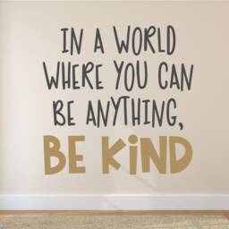 Be Kind Wall Decal - Decor - Kindness in A World Where You Can Be Anything Kind - Quote - thumbnail 3