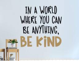 Be Kind Wall Decal - Decor - Kindness in A World Where You Can Be Anything Kind - Quote - thumbnail 1