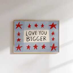 Love You Bigger Unframed Print - Cute Prints Living Room Nursery Art Playroom Posters - thumbnail 1