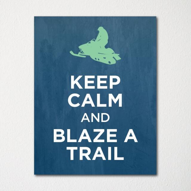 Keep Calm & Blaze A Trail - Fine Art Print Choice Of Color Purchase 3 Receive 1 Free Custom Prints Available - image 1
