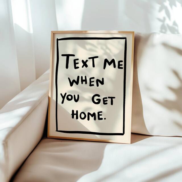 Text Me When You Get Home Unframed Print - Hallway Wall Art Hand Drawn Prints Decor Cute Entrance Posters Housewarming Gifts - image 1