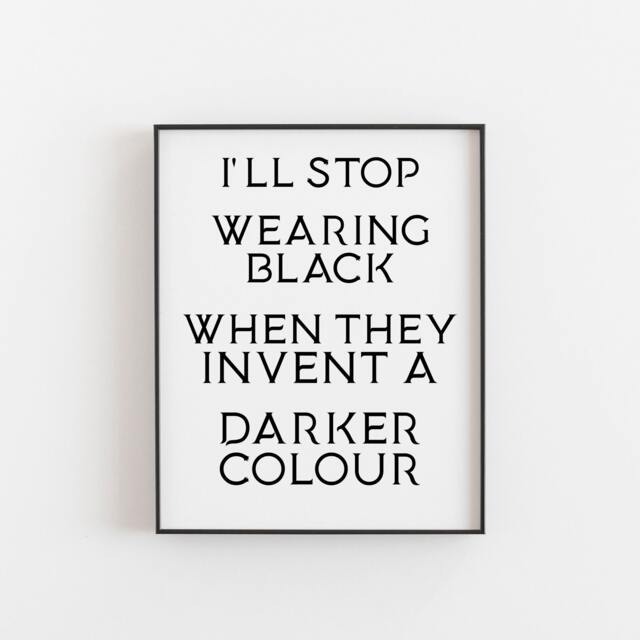 I'll Stop Wearing Black Print, Goth Wall Art, Funny Dark Quote Poster, Alternative Bedroom Decor, Gothic Gift - image 1