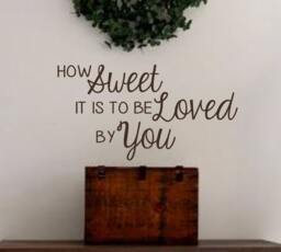 How Sweet It Is To Be Loved By You-Vinyl Wall Decal - Vinyl Lettering D??cor - Home Bedroom D??cor - thumbnail 1