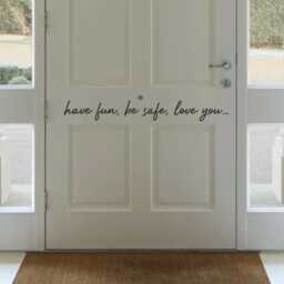 Have Fun, Be Safe, Love You Vinyl Wall Decal, Entryway Sign - thumbnail 3