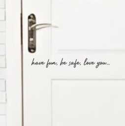 Have Fun, Be Safe, Love You Vinyl Wall Decal, Entryway Sign