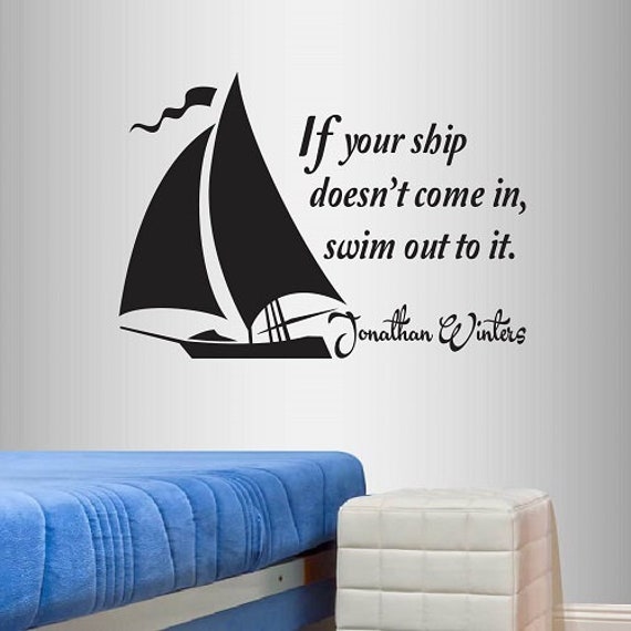 In-Style Decals Wall Vinyl Decal Home Decor Art Sticker If Your Ship Doesn't Come in Swim Out To It J. Winters Quote Sailboat Design 279 - image 1