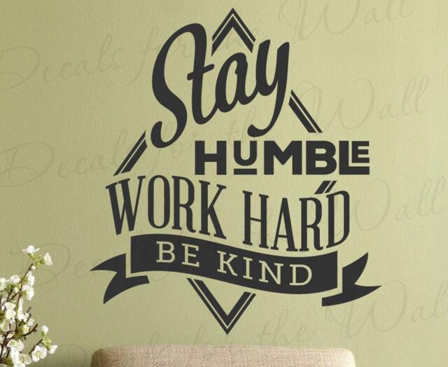 Stay Humble Work Hard Be Kind Motivational Inspirational Inspiring Vinyl Decal Wall Decor Letter Art Quote Sticker Inspirational Q39 - image 1