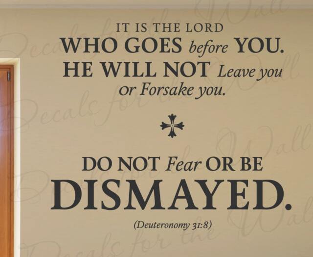 It Is The Lord Who Goes Before Not Leave Forsake Do Fear Be Dismayed Deuteronomy 318 Strength God Bible Jesus Wall Decal Vinyl Art T33 - image 1
