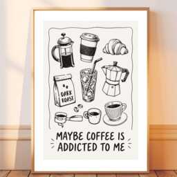 Maybe Coffee Is Addicted To Me - Kitchen Funny Wall Print Gift Idea Bespoke Poster A5 A4 A3 Framed Or Unframed - thumbnail 2