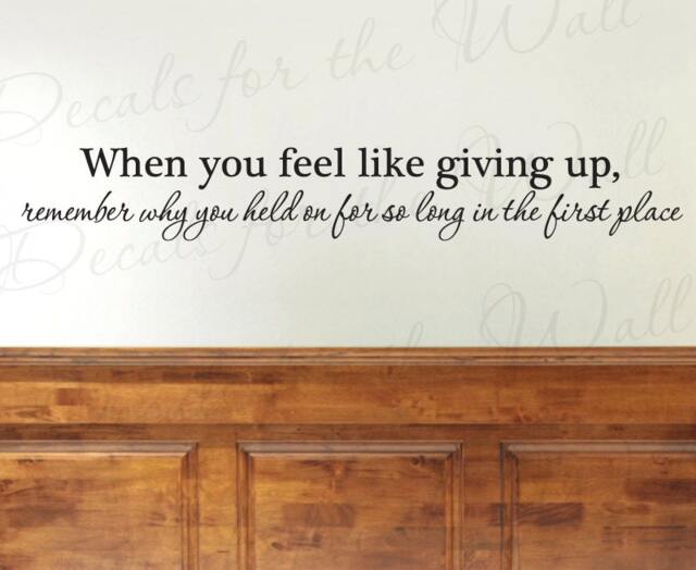 When You Feel Like Giving Up Office Inspirational Motivational Vinyl Wall Decal Quote Sticker Lettering Art Mural Decor Decoration M10 - image 1