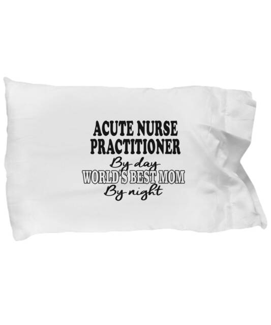 Acute Care Nurse Practitioner Gifts - Pillowcase, Perfect Graduation Gift For Acute Practitioners, Pillow Case
