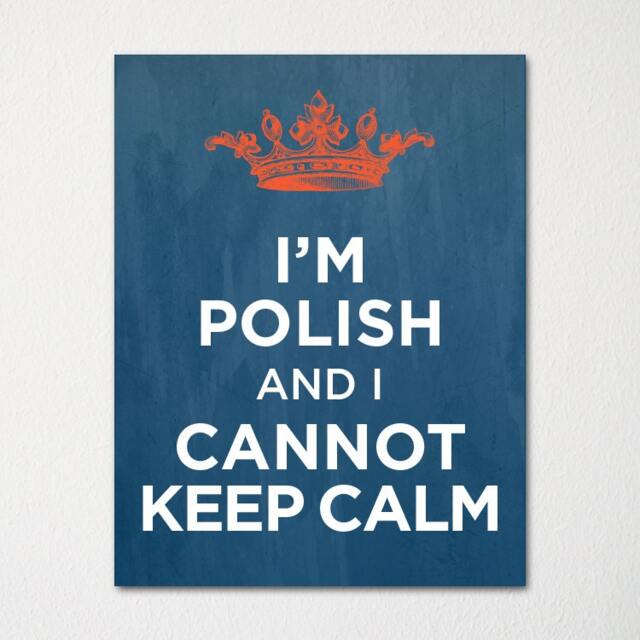 I'm Polish & I Cannot Keep Calm- Any Nationality Available - 8x10 Fine Art Print Choice Of Color Purchase 3 Receive 1 Free - image 1