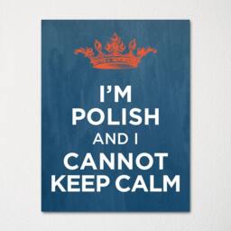 I'm Polish & I Cannot Keep Calm- Any Nationality Available - 8x10 Fine Art Print Choice Of Color Purchase 3 Receive 1 Free - thumbnail 1